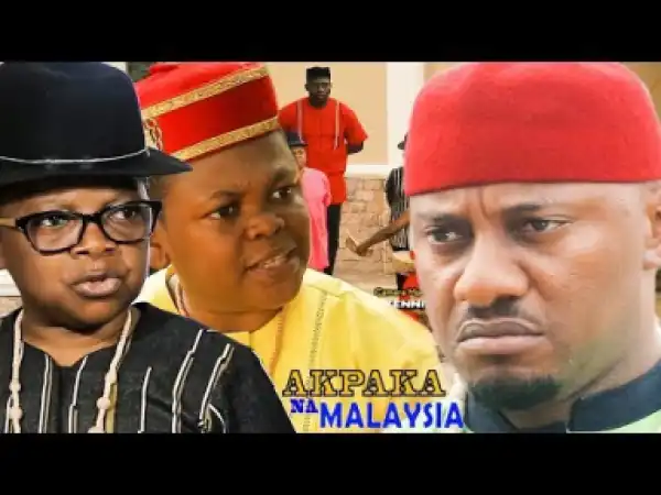 Akpaka Na Malaysia Season 5 - Yul Edochie | 2019 Nollywood Movie